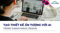 Tạo Thiết Kế Ấn Tượng Với AI Trong Canva Magic Design