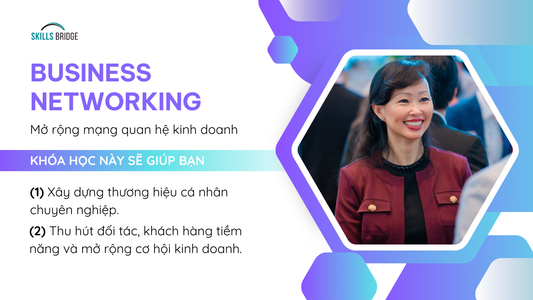 Business Networking – Mở rộng mối quan hệ trong kinh doanh